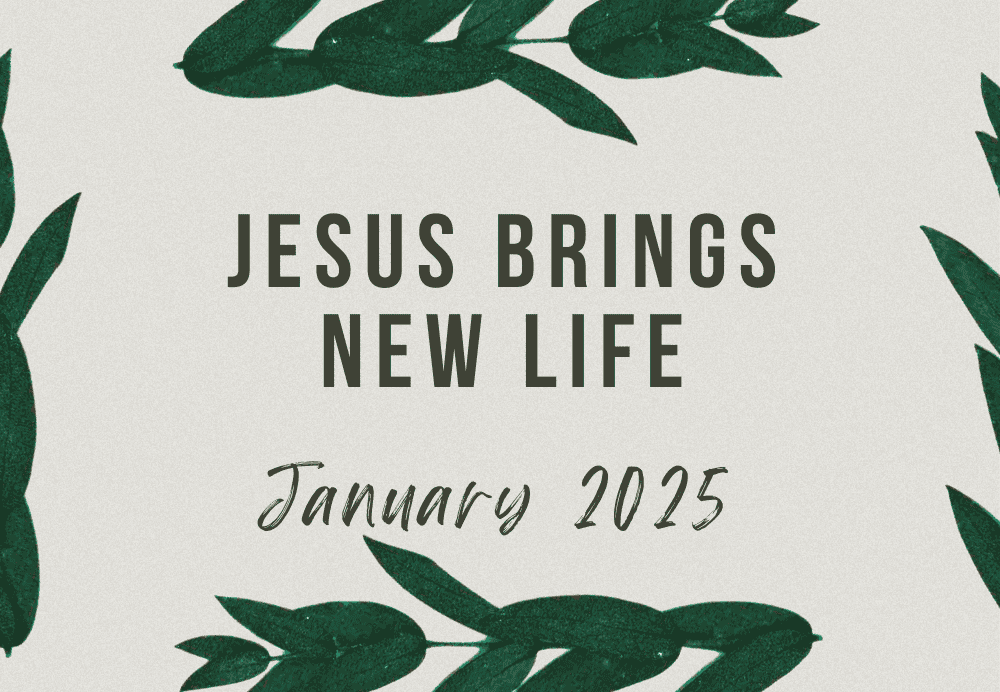 Jesus brings new life_sermon graphic Jan 2025 (1000 x 692 px)